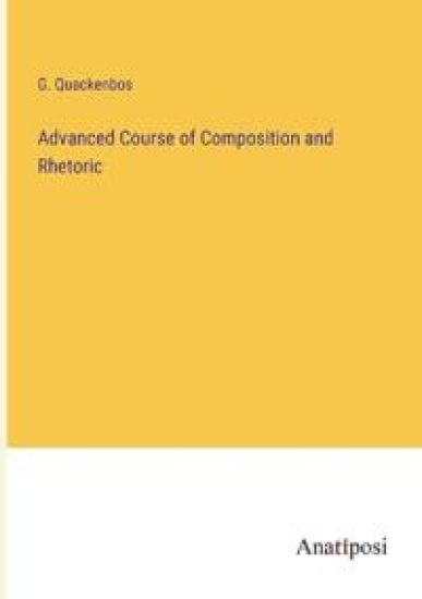 Advanced Course of Composition and Rhetoric