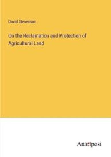 On the Reclamation and Protection of Agricultural Land