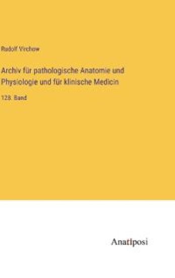 Archiv für pathologische Anatomie und Physiologie und für klinische Medicin
