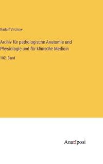 Archiv für pathologische Anatomie und Physiologie und für klinische Medicin