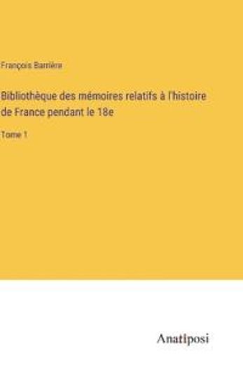 Bibliothèque des mémoires relatifs à l'histoire de France pendant le 18e