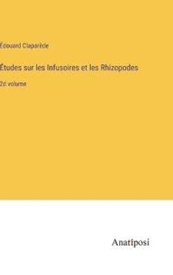Études sur les Infusoires et les Rhizopodes