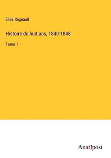 Histoire de huit ans, 1840-1848