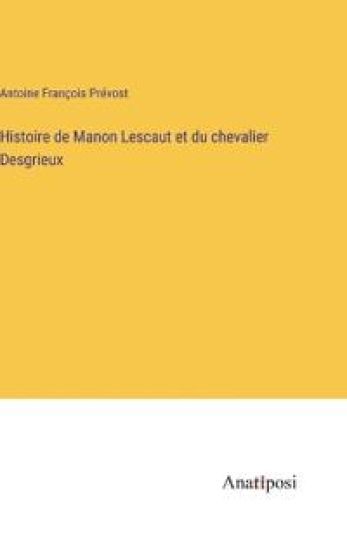 Histoire de Manon Lescaut et du chevalier Desgrieux