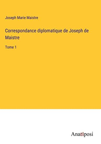 Correspondance diplomatique de Joseph de Maistre