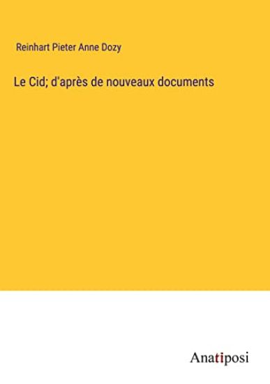 Le Cid; d'après de nouveaux documents
