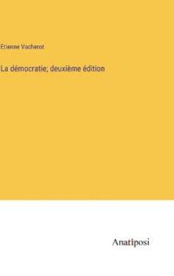 La démocratie; deuxième édition