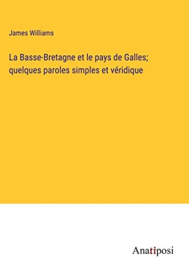 La Basse-Bretagne et le pays de Galles; quelques paroles simples et véridique