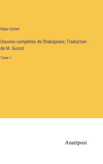 Oeuvres completes de Shakspeare; Traduction de M. Guizot