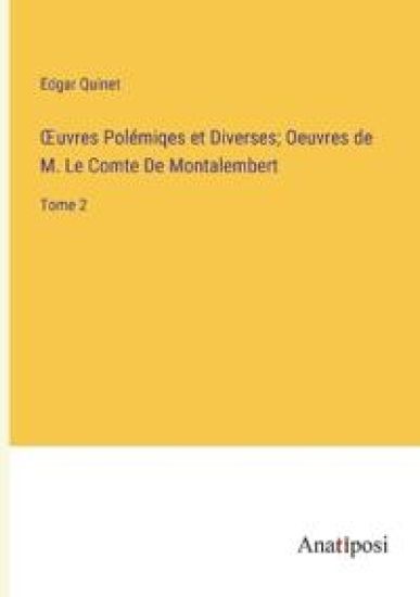 OEuvres Polémiqes et Diverses; Oeuvres de M. Le Comte De Montalembert