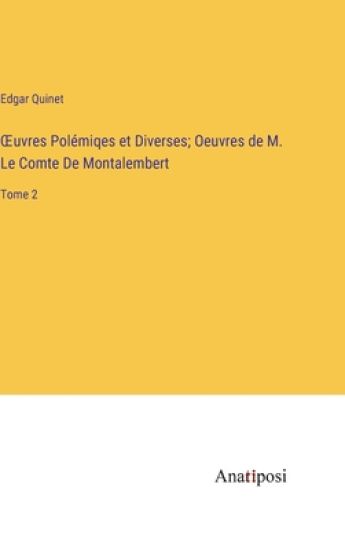 OEuvres Polémiqes et Diverses; Oeuvres de M. Le Comte De Montalembert