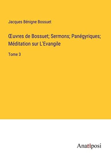 OEuvres de Bossuet; Sermons; Panégyriques; Méditation sur L'Evangile