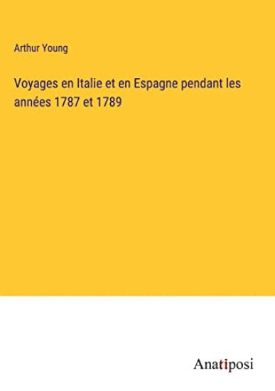 Voyages en Italie et en Espagne pendant les années 1787 et 1789