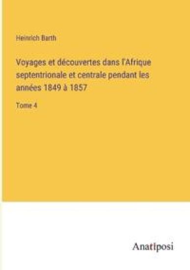 Voyages et découvertes dans l'Afrique septentrionale et centrale pendant les années 1849 à 1857