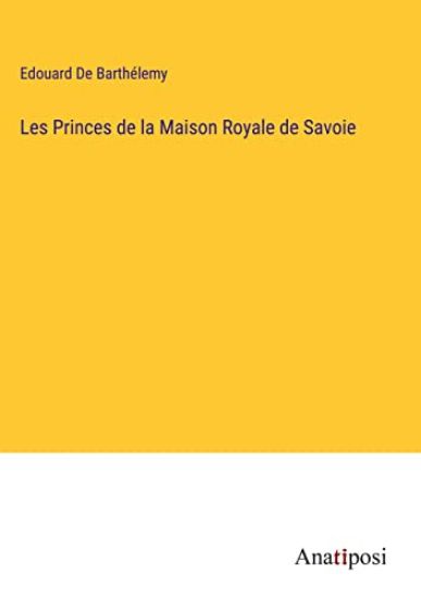 Les Princes de la Maison Royale de Savoie