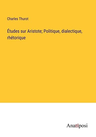 Études sur Aristote; Politique, dialectique, rhétorique