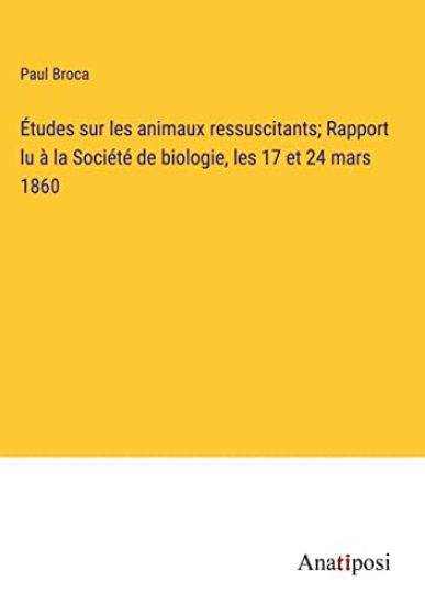Études sur les animaux ressuscitants; Rapport lu à la Société de biologie, les 17 et 24 mars 1860