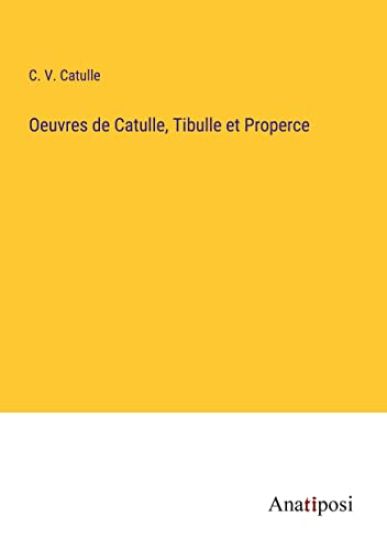 Oeuvres de Catulle, Tibulle et Properce