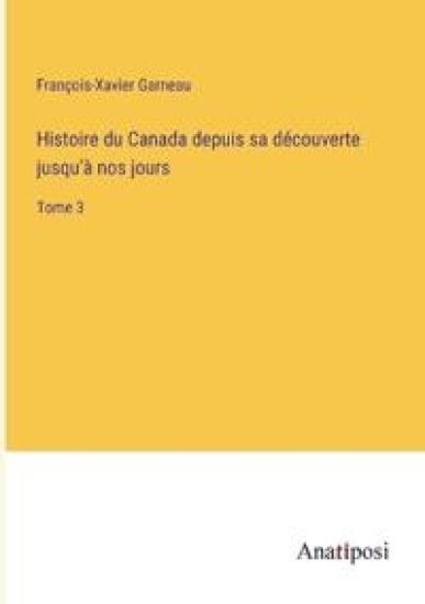Histoire du Canada depuis sa découverte jusqu'à nos jours