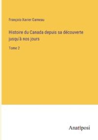 Histoire du Canada depuis sa découverte jusqu'à nos jours
