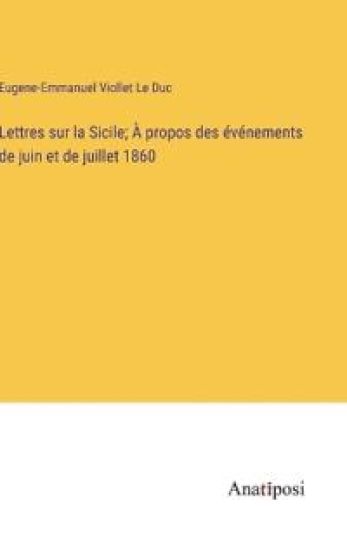 Lettres sur la Sicile; À propos des événements de juin et de juillet 1860