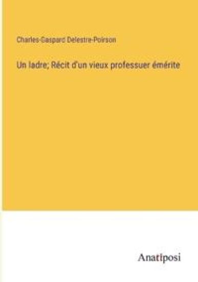 Un ladre; Récit d'un vieux professuer émérite