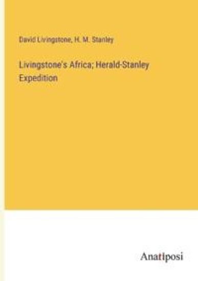 Livingstone's Africa; Herald-Stanley Expedition