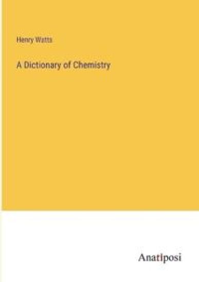 A Dictionary of Chemistry
