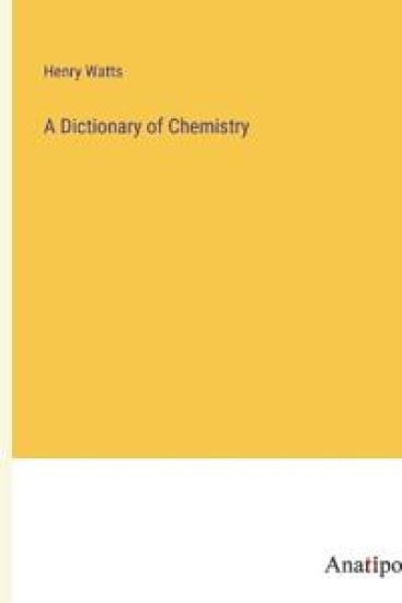 A Dictionary of Chemistry