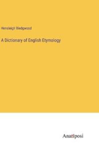 A Dictionary of English Etymology