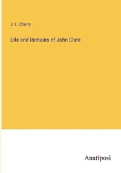 Life and Remains of John Clare