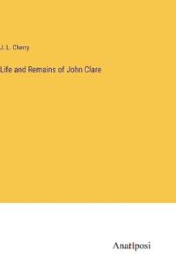 Life and Remains of John Clare