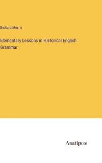 Elementary Lessons in Historical English Grammar