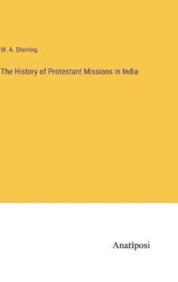 The History of Protestant Missions in India
