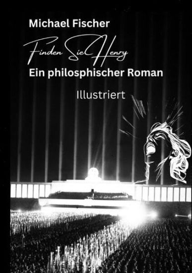 Finden Sie Henry: Ein philosophischer Roman - Illustriert Der Sinn des Lebens