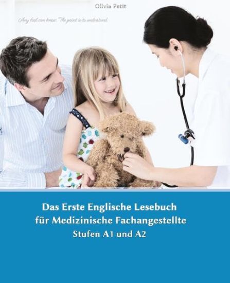 Lerne medizinische Terminologie mit dem Ersten Englischen Lesebuch für Medizinische Fachangestellte: Stufen A1 und A2 Zweisprachig mit Englisch-deutsc