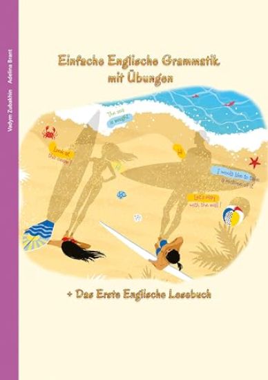 Englisch lernen war noch nie so unterhaltsam - Einfache Englische Grammatik mit Übungen: Das Erste Englische Lesebuch Inklusive