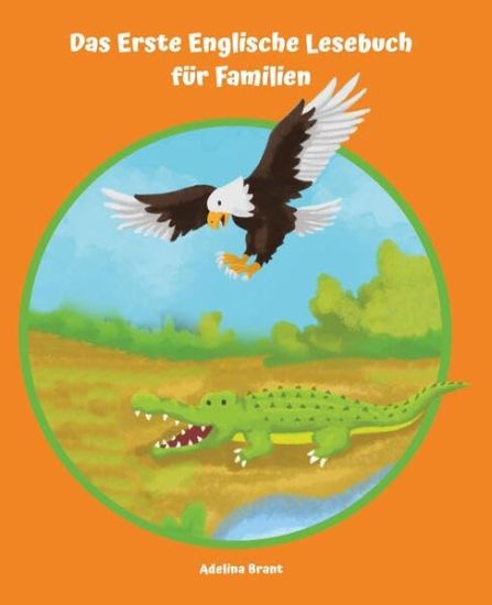 Lerne Englisch am einfachsten mit dem Buch Das Erste Englische Lesebuch für Familien: Stufe A1 und A2 Zweisprachig mit Englisch-deutscher Übersetzung