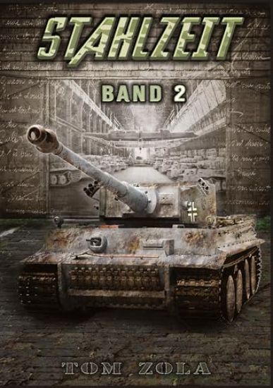 Stahlzeit Band 2: Die Ostfront brennt! - Der andere 2. Weltkrieg