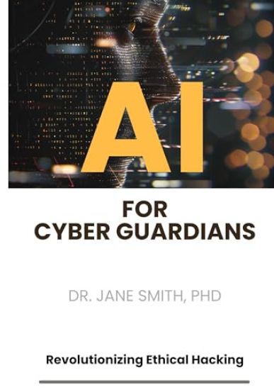 AI for Cyber Guardians: Revolutionizing Ethical Hacking