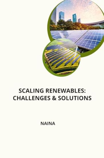 Scaling Renewables: Challenges & Solutions