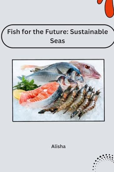 Fish for the Future: Sustainable Seas