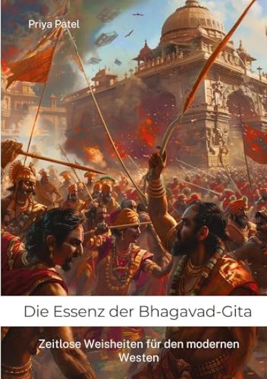 Die Essenz der Bhagavad-Gita: Zeitlose Weisheiten für den modernen Westen