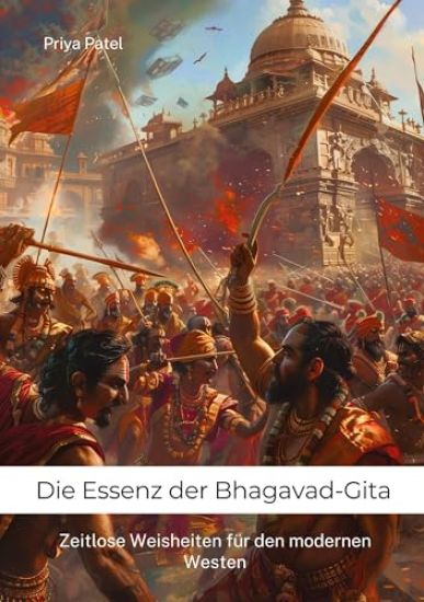 Die Essenz der Bhagavad-Gita: Zeitlose Weisheiten für den modernen Westen