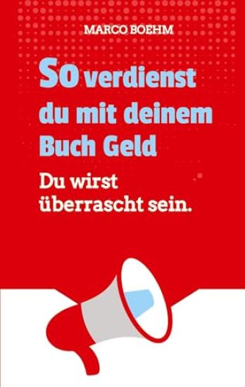 So verdienst du mit deinem Buch Geld: Du wirst überrascht sein.