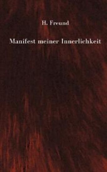 Manifest meiner Innerlichkeit - ein Gedichtband über die vielschichtigen Empfindungen des Lebens