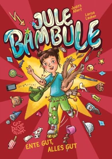 Jule Bambule: Ente gut, alles gut