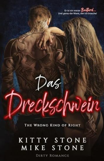 The Wrong kind of Right - Das Dreckschwein: Dirty Romance
