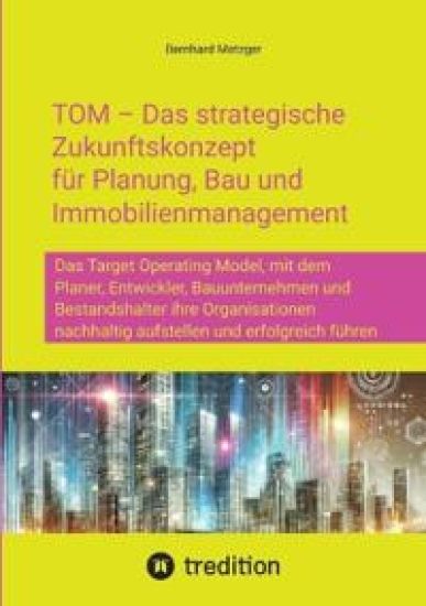 TOM - Das strategische Zukunftskonzept für Planung, Bau und Immobilienmanagement