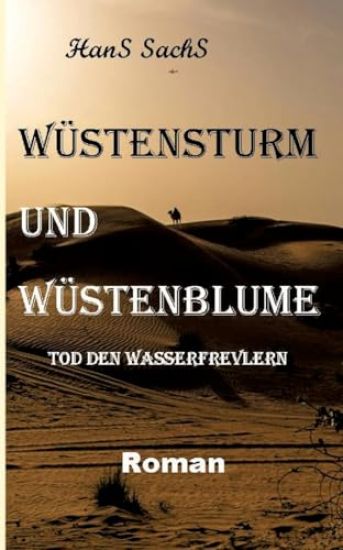 Wüstensturm und Wüstenblume: Tod den Wasserfrevlern